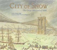 City of Snow: The Great Blizzard of 1888 0802789110 Book Cover