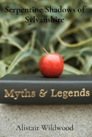Serpentine Shadows of Sylvanshire: Folklore Reimagined in Mythological Narratives for the Modern World B0DT2RS9PW Book Cover