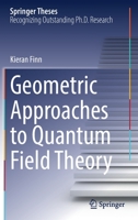 Geometric Approaches to Quantum Field Theory 3030852687 Book Cover