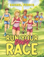 Run Your Own Race 1035867117 Book Cover