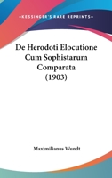 De Herodoti Elocutione Cum Sophistarum Comparata (1903) 1160390576 Book Cover