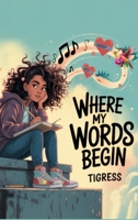 Where My Words Begin: A Lyrical Novel About Finding Your Voice When It Bounces, Breaks, And Still Rises B0FVWLVB6M Book Cover