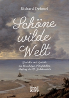 Sch�ne wilde Welt: Gedichte und Spr�che des Hamburger Schrifstellers Anfang des 20. Jahrhunderts 3963452498 Book Cover