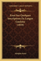 Essai Sur Quelques Inscriptions En Langue Gauloise 112040990X Book Cover