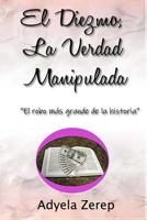 El Diezmo, La Verdad Manipulada (Spanish Edition) 107462369X Book Cover