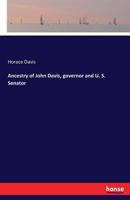 Ancestry of John Davis, Governor and U. S. Senator; And Eliza Bancroft, His Wife; Both of Worcester, Massachusetts. 3337152376 Book Cover