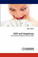 GDP and Happiness: Gross National Happiness, the new GDP? 3844322396 Book Cover