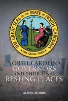 North Carolina Governors and Their Final Resting Places 1477257888 Book Cover