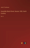Assembly Sketch Book, Session 1883. North Carolina.: Vol. II 3385305934 Book Cover