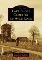 Lake Shore Cemetery of Avon Lake 1467103713 Book Cover