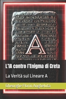 L’IA contro l’Enigma di Creta: La Verità sul Lineare A (Italian Edition) B0DYZKFNKN Book Cover