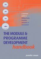 The Module and Programme Development Handbook: A Practical Guide to Linking Levels, Outcomes and Assessment Criteria 0749437464 Book Cover