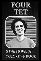 Stress Relief Coloring Book: Colouring Four Tet B0933KLQ48 Book Cover