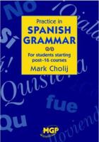 Practice in Spanish Grammar: For Students Starting Post-16 Courses (Practice in Grammar) 0748723765 Book Cover