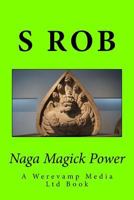 Naga Magick Power 1727317793 Book Cover