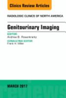 Genitourinary Imaging, an Issue of Radiologic Clinics of North America: Volume 55-2 032350986X Book Cover