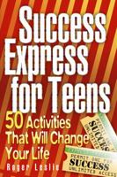 Success Express for Teens: 50 Life-Changing Activities 1886298092 Book Cover