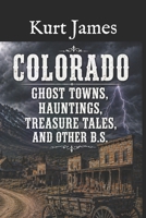 Colorado Ghost Towns, Hauntings, Treasure Tales, and other BS B08FSBG84C Book Cover