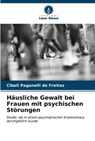 Häusliche Gewalt bei Frauen mit psychischen Störungen 6206847594 Book Cover