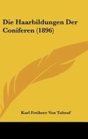 Die Haarbildungen Der Coniferen (1896) 1168332192 Book Cover