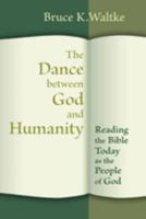 The Dance Between God and Humanity: Reading the Bible Today as the People of God 0802867367 Book Cover