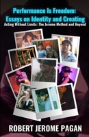 Performance is Freedom: Essays on Identity and Acting: Acting Without Limits - The Jerome Method and Beyond B0DXT2NS86 Book Cover