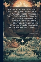 La Science de L'Ecriture Sainte Divisee En Quatre Tables, Dont La Premiere Est de L'Ecriture Sainte En General, La Seconde de L'Ancien Testament, La 127306514X Book Cover