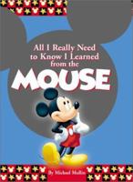 All I Really Need to Know I Learned From the Mouse 0786853336 Book Cover