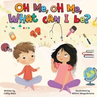 Oh Me, Oh Me, What Can I Be? B0B5KK2XH4 Book Cover