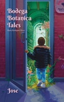 Bodega Botanica Tales: Jose B0DT44YCGY Book Cover