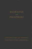 Halbleiter Und Phosphore / Semiconductors and Phosphors / Semiconducteurs Et Phosphores: Vortrage Des Internationalen Kolloquiums 1956 Halbleiter Und Phosphore in Garmisch-Partenkirchen 3663006441 Book Cover