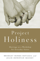 Project Holiness: Marriage as a Workshop for Everyday Saints 0814637043 Book Cover