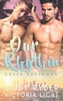 Our Rhythm: Unser Rhythmus - Ein Gay-Rockstar-Roman aus der "California Boys"-Reihe (German Edition) B0DV9F389Z Book Cover