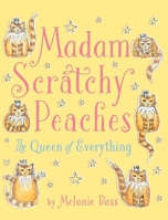 Madam Scratchy Peaches: The Queen of Everything B0G6BWSTXW Book Cover