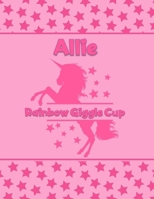 Allie Rainbow Giggle Cup: Personalized Draw & Write Book with Her Unicorn Name Word/Vocabulary List Included for Story Writing 1710107898 Book Cover