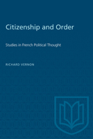 Citizenship and Order: Studies in French Political Thought 1487585446 Book Cover