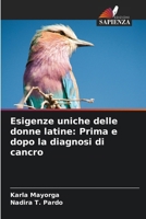 Esigenze uniche delle donne latine: Prima e dopo la diagnosi di cancro (Italian Edition) 6203634514 Book Cover