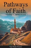 Pathways of Faith: Unveiling the Tapestry of Islam B0CD345XZ7 Book Cover