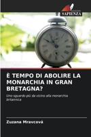 È Tempo Di Abolire La Monarchia in Gran Bretagna? 6203393398 Book Cover