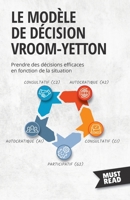 Le Modèle De Décision Vroom-Yetton: Prendre des décisions efficaces en fonction de la situation (Must Read Business) 2808696116 Book Cover
