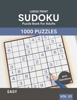 Sudoku Puzzle Book For Adults With Solutions: 1000 Large Print Easy Level Challenge Sudoku Puzzles Book with Solutions For Adults B092XK11MF Book Cover