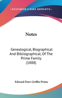 Notes: Genealogical, Biographical And Bibliographical, Of The Prime Family 0788426796 Book Cover