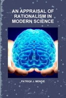 An Appraisal of Rationalism in Modern Science 1365690814 Book Cover