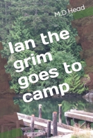 Ian the grim goes to camp B09TZB24PT Book Cover