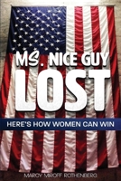 Ms. Nice Guy Lost: Here's How Women Can Win 1543956548 Book Cover