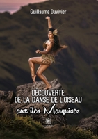 Découverte de la danse de l'oiseau aux îles Marquises (French Edition) B0CJMZZH75 Book Cover