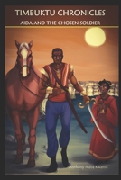 Timbuktu Chronicles: Aida and the Chosen Soldier 1980405131 Book Cover