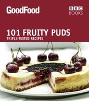 Good Food: 101 Fruity Puds: Triple-tested Recipes 1846077230 Book Cover