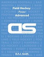 DS Performance - Strength & Conditioning Training Program for Field Hockey, Power, Advanced 1544254156 Book Cover