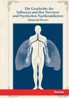 Die Geschichte der Influenza und ihre Nervösen und Psychischen Nachkrankheiten (German Edition) 3348145104 Book Cover